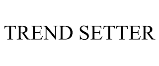 TREND SETTER trademark