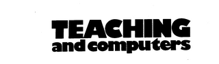 TEACHING AND COMPUTERS trademark