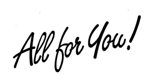 ALL FOR YOU! trademark