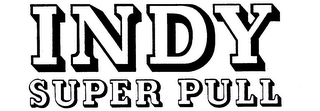 INDY SUPER PULL trademark