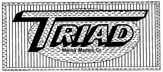 TRIAD MERRICK MACHINE CO.