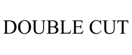 DOUBLE CUT