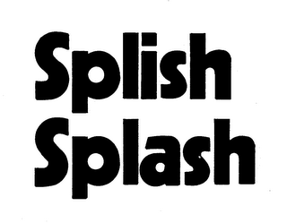 SPLISH SPLASH