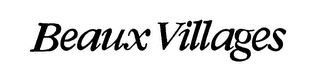 BEAUX VILLAGES trademark