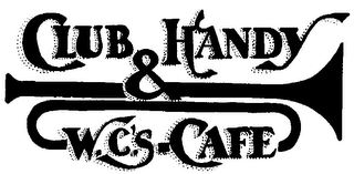 CLUB HANDY & W.C.'S CAFE
