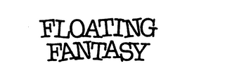FLOATING FANTASY trademark