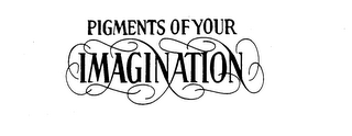 PIGMENTS OF YOUR IMAGINATION trademark