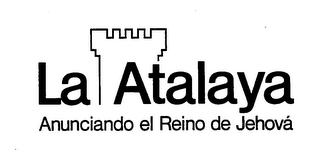 LA ATALAYA ANUNCIANDO EL REINO DE JEHOVA
