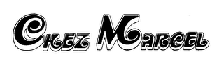 CHEZ MARCEL