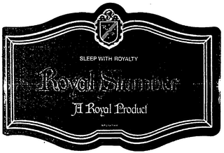 R P SLEEP WITH ROYALTY ROYAL SLUMBER A ROYAL PRODUCT