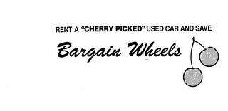 BARGAIN WHEELS RENT A "CHERRY PICKED" USED CAR AND SAVE