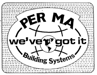 PER MA BUILDING SYSTEMS WE'VE GOT IT