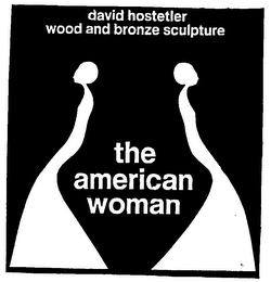 DAVID HOSTETLER WOOD AND BRONZE SCULPTURE THE AMERICAN WOMAN