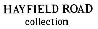 HAYFIELD ROAD COLLECTION