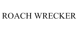 ROACH WRECKER trademark