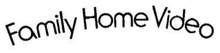 FAMILY HOME VIDEO