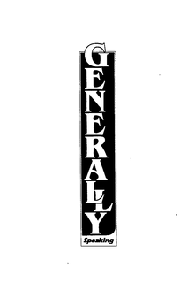 GENERALLY SPEAKING trademark