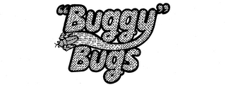 "BUGGY" BUGS