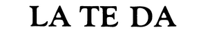 LA TE DA trademark
