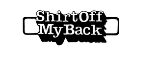 SHIRT OFF MY BACK