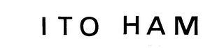 ITO HAM trademark