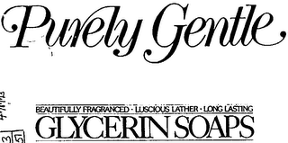 PURELY GENTLE BEAUTIFULLY FRAGRANCED.LUSCIOUS LATHER.LONG LASTING GLYCERIN SOAPS