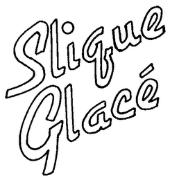 SLIQUE GLACE