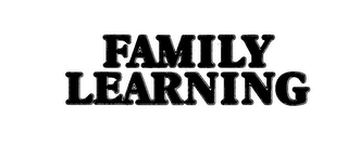 FAMILY LEARNING