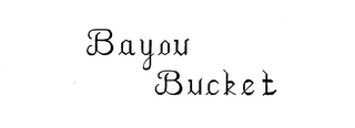 BAYOU BUCKET trademark
