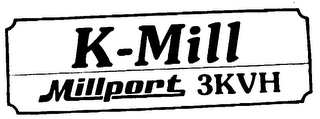 K-MILL MILLPORT 3KVH