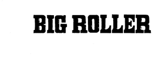 BIG ROLLER trademark