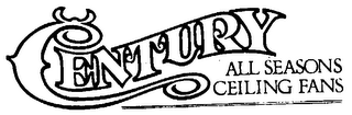 CENTURY ALL SEASONS CEILING FANS