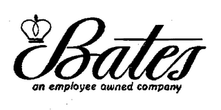 BATES AN EMPLOYEE OWNED COMPANY