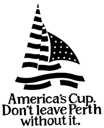 AMERICA'S CUP. DON'T LEAVE PERTH WITHOUT IT.