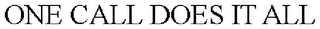 ONE CALL DOES IT ALL trademark
