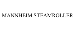 MANNHEIM STEAMROLLER trademark