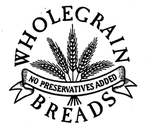 WHOLEGRAIN BREADS NO PRESERVATIVES ADDED