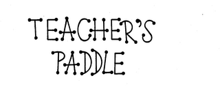 TEACHER'S PADDLE trademark