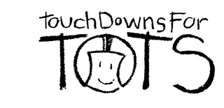 TOUCH DOWNS FOR TOTS trademark