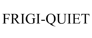 FRIGI-QUIET trademark