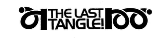 THE LAST TANGLE! trademark