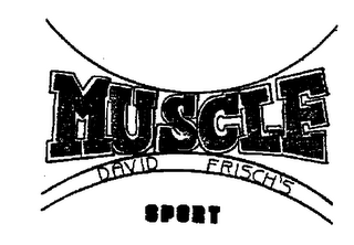 DAVID FRISCH'S MUSCLE SPORT