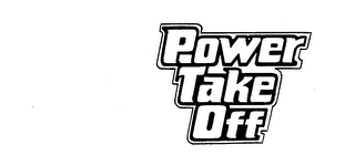 POWER TAKE OFF trademark
