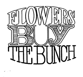 FLOWERS BUY THE BUNCH trademark