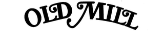 OLD MILL trademark