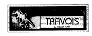 TRAVOIS BY SHELLER GLOBE