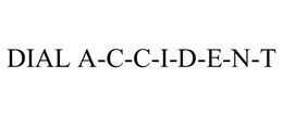 DIAL A-C-C-I-D-E-N-T