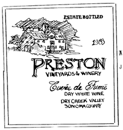 ESTATE BOTTLED 1983 PRESTON VINEYARDS & WINERY CUVEE DE FUME DRY WHITE WINE DRY CREEK VALLEY SONOMA COUNTY GROWN, PRODUCED AND BOTTLED BY PRESTON WINERY HEALDSBURG, CALIFORNIA ALCOHOL 12.6% BY VOLUME