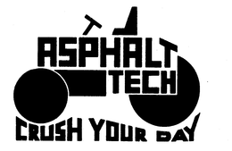 ASPHALT TECH CRUSH YOUR DAY trademark