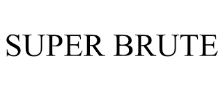 SUPER BRUTE trademark